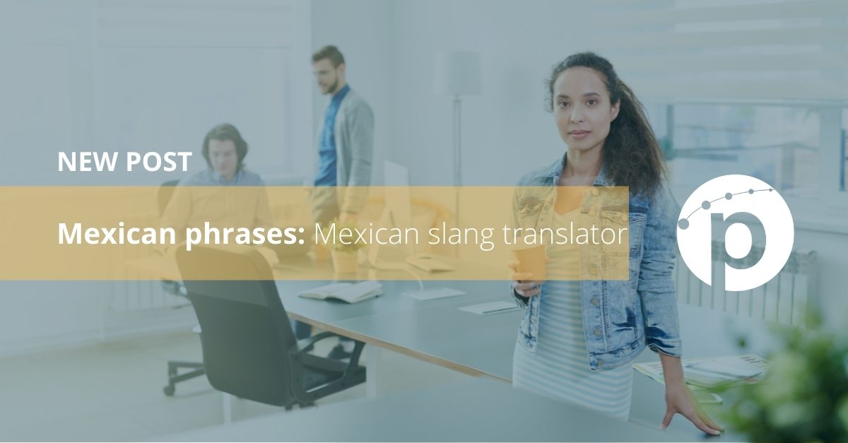 Mexican Phrases Mexican Slang Translator Pangeanic